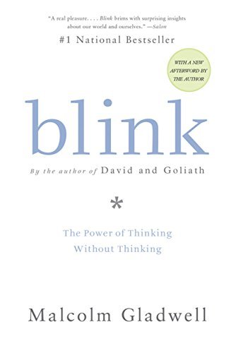 Blink - The Power of Thinking Without Thinking (Malcolm Gladwell, 2005)