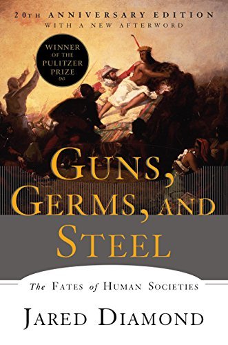 Guns, Germs, and Steel - The Fates of Human Societies (Jared Diamond, 1997)