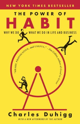 The Power Of Habit - Why We Do What We Do In Life And Business (Charles Duhigg, 2012)